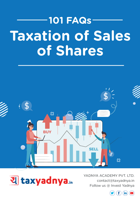 This e-book contains 101 Q&A on sale of share taxation. It covers all aspects of taxation on sale of shares - short term & long term capital gain tax, dividend taxation, ESOP taxation, STT etc. ✔ Detailed Research ✔ Quality Reports